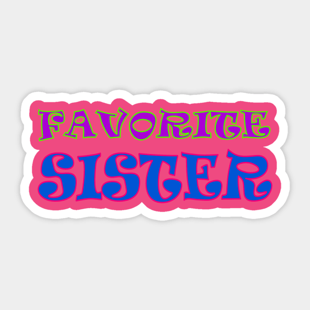 Favorite Sister Sticker by AlondraHanley